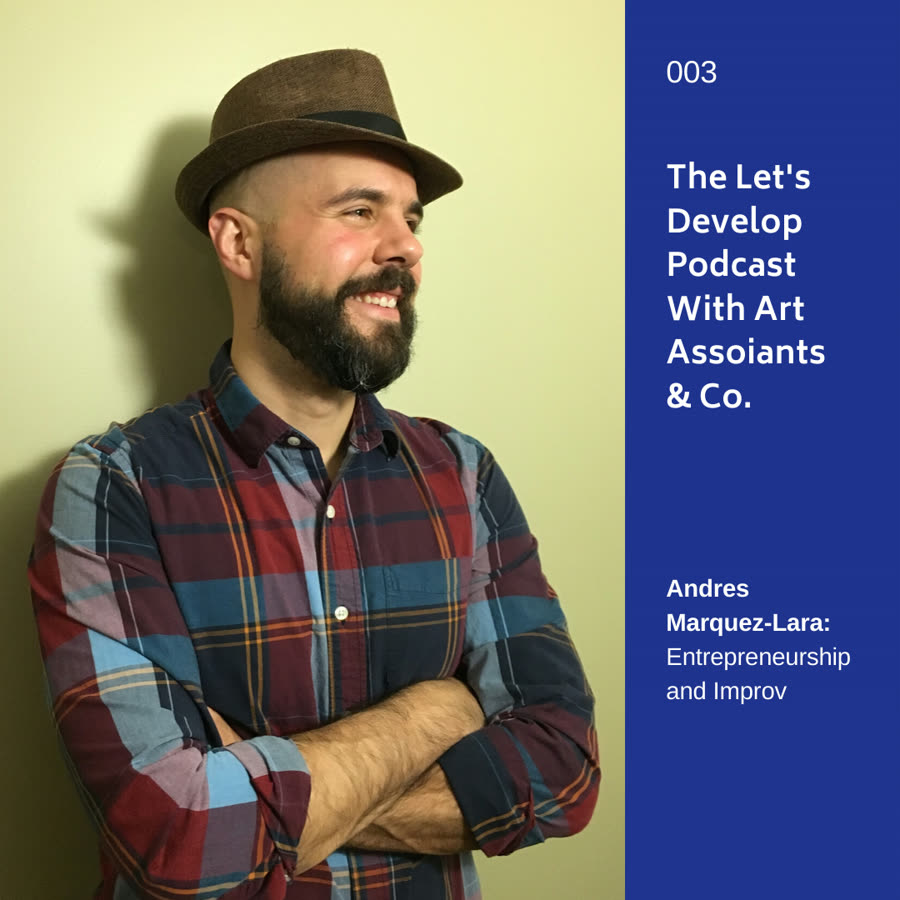 Episode 003 artwork: Andres Marquez-Lara: Entrepreneurship and Improv