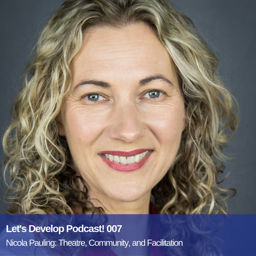 Episode 007 artwork: Nicola Pauling: Theatre, Community, and Facilitation
